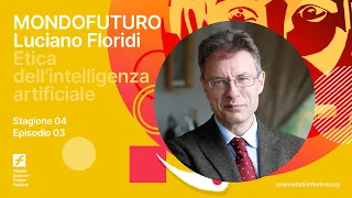 MONDOFUTURO S04E03 - Luciano Floridi: etica dell'intelligenza artificiale