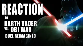 REACTION TO STAR WARS  SC 38 VADER AND OBI WAN REIMAGINED DUEL!