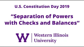 WIU Constitution Day 2019: "Separation of Powers with Checks and Balances"