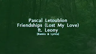 Pascal Letoublon - Friendships (Lost My Love) ft  Leony [Remix & Lyrics]