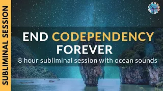 END CODEPENDENCY FOREVER | 8 Hour Subliminal Sleep Session with Ocean Sounds