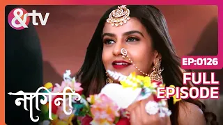 क्या Nagini Ko पेहचान Payenge ? | Nagini|Full Ep 126|18 Dec 22|Shivani | Trishool |  @andtvchannel