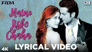 Maine Jisko Chaha Lyrical - Fida | Kareena Kapoor Khan, Fardeen Khan | Alisha Chinai, Sonu Nigam