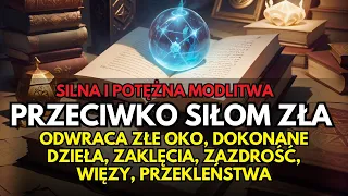 Potężna Modlitwa  Przeciwko Siłom Zła: Odwraca Złe Oko, Uczynki, Zaklęcia, Zazdrość, Przekleństwa