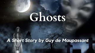 Ghosts by Guy de Maupassant: Audiobook Read Aloud with Text on Screen, Classic Short Story Fiction