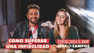 Cómo superar una infidelidad - Alex Campos y su esposa hablan | Especial Duele el amor