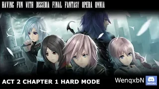 Having Fun with Dissidia: Final Fantasy Opera Omnia - Act 2 Chapter 1 Hard Mode