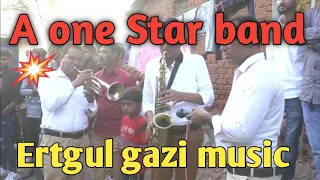 A one Star band balasinor new ertgul gazi music 2022 @iffua1star557