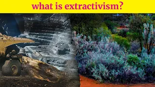 What is Extractivism 101