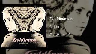 Goldfrapp - Felt Mountain (Official Audio)