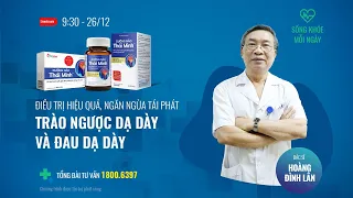 [Sống khỏe mỗi ngày] Điều trị và ngăn ngừa tái phát trào ngược dạ dày, Đau dạ dày | Now Sức Khỏe