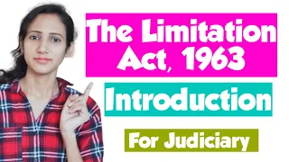 Introduction to The Limitation Act 1963 | Basics of Law of Limitation | for Judiciary Exams