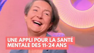 Une appli poour la santé mentale des 11-24 ans - La Maison des maternelles #LMDM