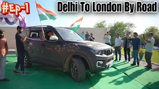 Delhi To London By Road 2023 😍 |Mahindra Scorpio-N| #EP-1
