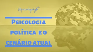 Psicologia política e o cenário atual