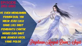 PERJALANAN MENJADI DEWA SEJATI / Episode 261 -  280 Bahasa Indonesia