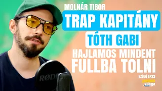 TRAP KAPITÁNY: TÓTH GABI HAJLAMOS MINDENT FULLBA TOLNI / Szóló /  Palikék Világa by Manna