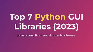 7 Top Python GUI Libraries (2023) [Pricing, Pros, Cons, & 5 factors to help you choose]