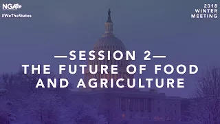 2018 Winter Meeting — Plenary Session 2: The Future of Food and Agriculture