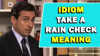 Idiom 'Take A Rain Check' Meaning