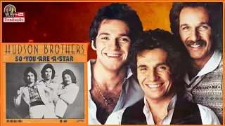 HUDSON BROTHERS  - SO YOU ARE A STAR  - TRADUÇÃO  - ENTÃO VOCÊ É UMA ESTRELA.