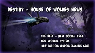 Destiny - House of Wolves Reef Reveal and New Gear Upgrade System!!
