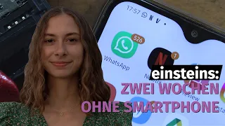 Einsteins 2022: Social Media Detox - Was machen zwei Wochen ohne Smartphone mit dir?