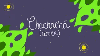 CHACHACHÁ-Josean Log (lil cover)