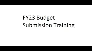 FY2023 Budget Submission Training