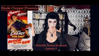 Sindie Chopper's Horrible Hosted Features Ep. 17 Blood on the Sun with James Cagney & Sylvia Sidney