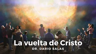 Cuando será la vuelta de Cristo -Dr. Dario Salas