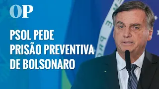 PSOL pede prisão preventiva de Bolsonaro ao STF