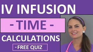 IV Infusion Time Calculations Nursing | Dosage Calculations Practice for Nursing Student (Vid 9)