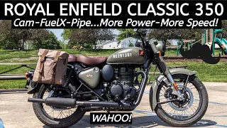 High Performance RE Classic 350? Cam, FuelX, Pipe, Filter & More = More Power - Wahoo!