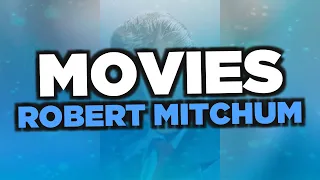 Best Robert Mitchum movies