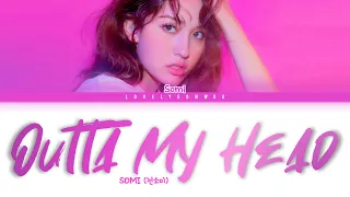 SOMI (전소미) – Outta My Head (어질어질) Lyrics (Color Coded Han/Rom/Eng)