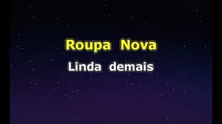 Roupa Nova - Linda demais (Karaokê)