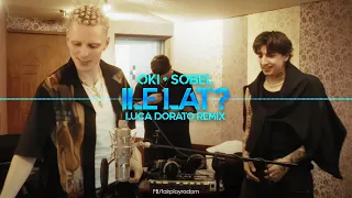 OKI + Sobel - ILE LAT? (Luca Dorato Remix)