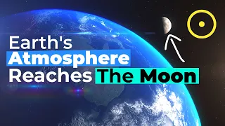 Earth's Atmosphere Stretches Beyond The Moon