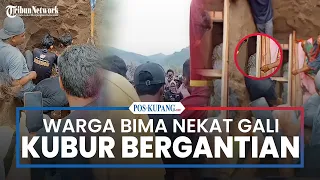 Warga Bima Nekat Gali Kubur Secara Bergantian