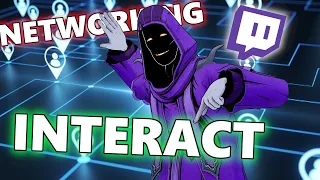 DON'T NETWORK on twitch? INTERACT!