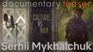 Culture vs war, Serhii Mykhalchuk - teaser