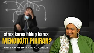 Mengikuti Pikiran -  Habib Hasan Bin Ismail Al Muhdor