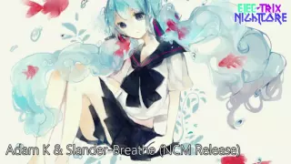 [Nightcore] Adam K & Slander-Breathe (NCM Release)