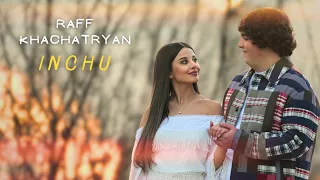 Raff Khachatryan - Inchu (Official Music Video)