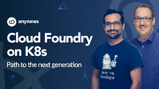 Cloud Foundry on K8s - Path to the next generation | Cloud Foundry Summit EU 2020