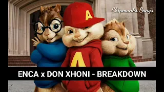 ENCA x DON XHONI - BREAKDOWN (Chipmunks Songs)