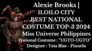 Alexie Brooks  ILOILO CITY BEST NATIONAL COSTUME TOP 3 2024 Miss Universe Philippines -“UGTO-UGTO”