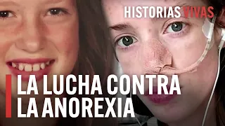 Una cuestión de vida o muerte: La lucha para vencer la anorexia | Historias Vivas | Documental HD