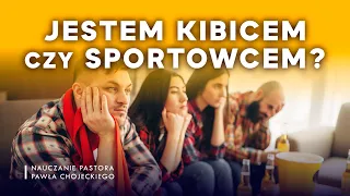 Jestem kibicem czy sportowcem? Pastor Paweł Chojecki, Nauczanie, 2021.02.07